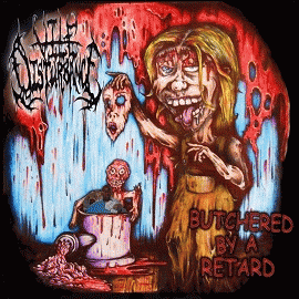 Vile Disturbance : Butchered by a Retard